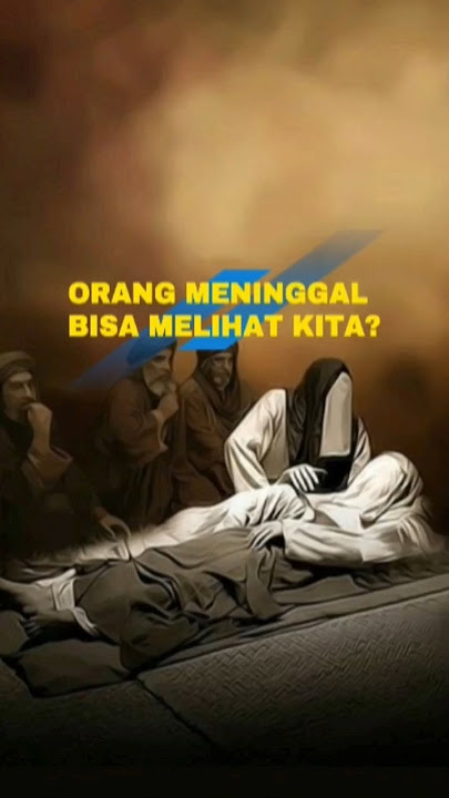 ORANG MENINGGAL BISA MELIHAT KITA? | ini Penjelasan nya, #shorts