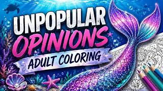 My Unpopular Opinions (super chatty) | Adult Coloring