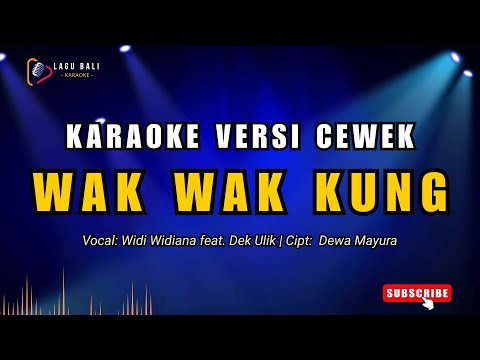 [Versi Cewek] Karaoke Wak Wak Kung - Widi Widiana feat. Dek Ulik | Lagu Bali Karaoke — Lagu Bali Karaoke