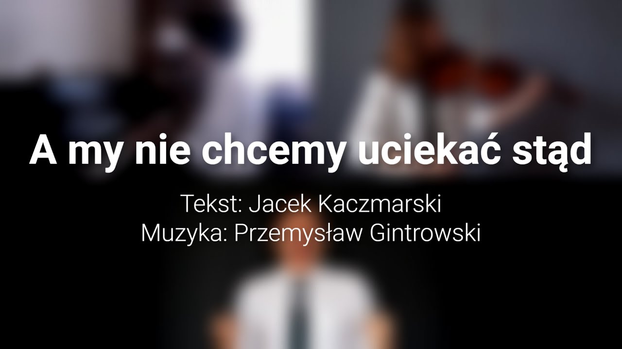 A my nie chcemy uciekać stąd - YouTube