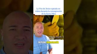 La Voz de Jesús captada en video durante la Consagración de la Santa Misa
