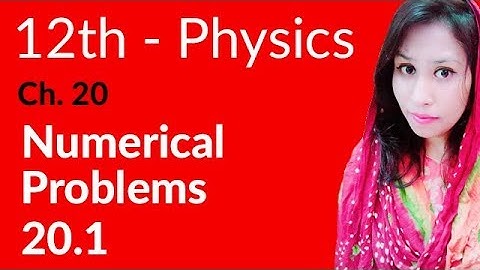 FSc Physics Book 2, Ch 20 - Exercise Numerical 20.1 - 12th Class Physics