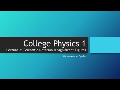 College Physics 1: Lecture 3 - Significant Figures and Scientific Notation