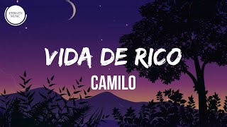 Camilo - Vida de Rico (Letra/Lyrics) | Yo puedo ofrecerte una vida muy interesante