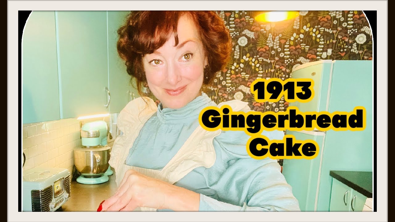 Come Back in time to 1913! Gingerbread Cake