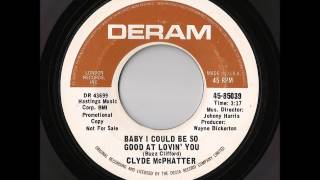 Clyde McPhatter - Baby I Could Be So Good At Lovin&#39; You (Deram)