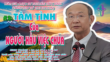 GIẢNG LUẬN: MỤC SƯ  NGUYỄN HỮU BÌNH (TỔNG THƯ KÝ TLH HTTLVN) ĐỀ TÀI:TÂM TÌNH CỦA NGƯỜI HẦU VIỆC CHÚA