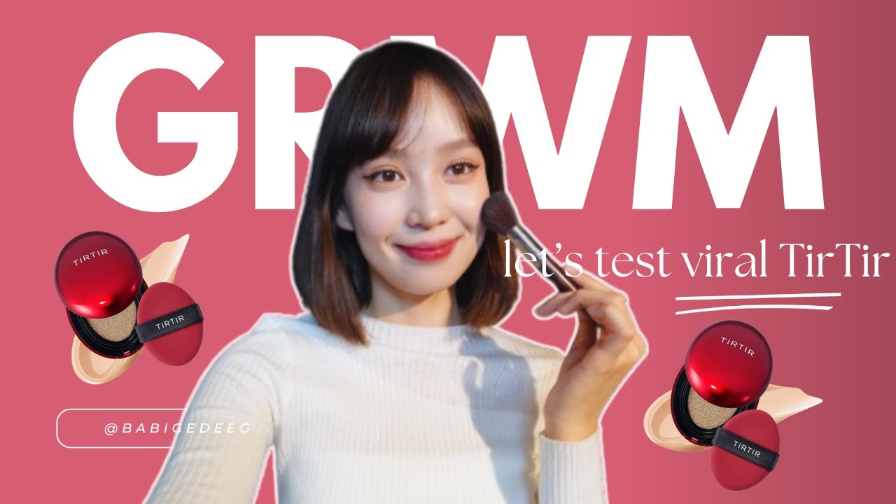 GRWM | Алдарт Tir Tir cushion хэрэглэж үзэв 😍