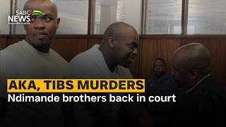 AKA, Tibz Murders | Ndimande brothers back in court