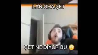 Oha Çet Ne Diyor Ya Uzun Versiyon