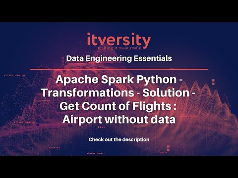 Apache Spark Python - Transformations - Solution - Get Count of Flights:Airport without data
