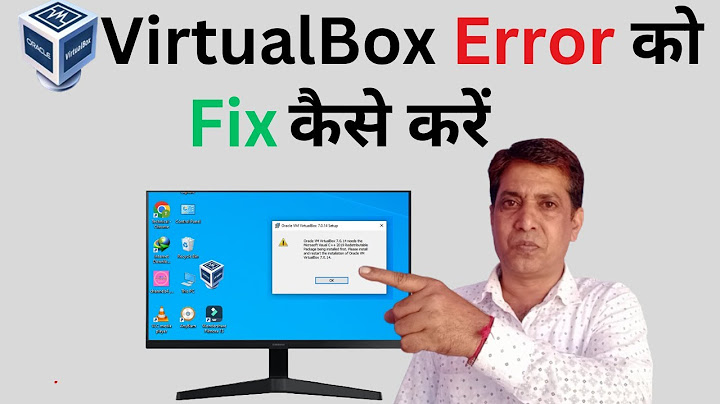 Lỗi không cài được máy ảo virtualbox fatal error năm 2024