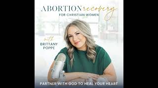 300 | Why Forgiveness Feels Impossible After Abortion + How to Start Healing | Special Guest, Dr....