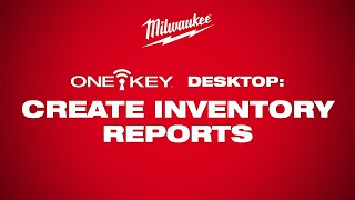 ONE-KEY™ | Desktop Create Inventory Reports