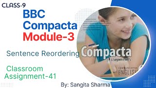 Class-9 BBC Compacta,#  Module-6 #  Classroom Assignment-41# Sentence Reordering Solution# part-1&2#