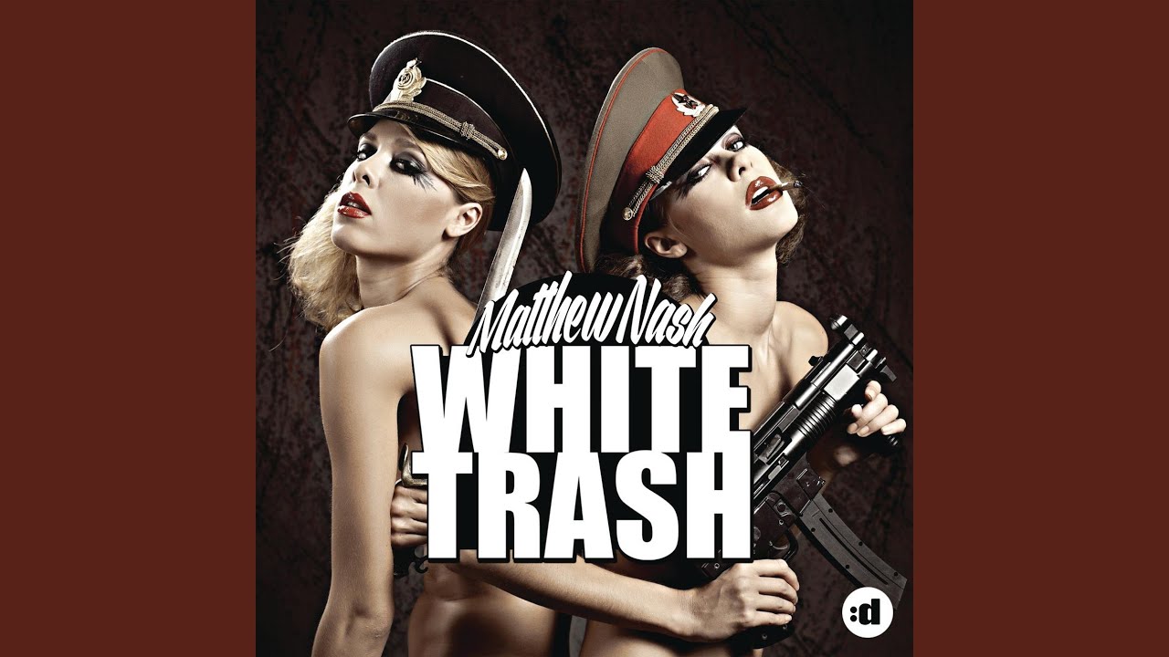 Watch White Trash on YouTube Watch White Trash on YouTube