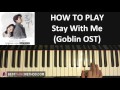 HOW TO PLAY - Goblin 도깨비 OST - Stay With Me - CHANYEOL (찬열)  PUNCH (펀치) (Piano Tutorial Lesson)