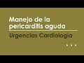 Manejo de la pericarditis aguda. Urgencias más frecuentes en Cardiología