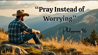 Pray Instead of Worrying- Philippians 4:6 (New Christian Country Gospel Songs Released)