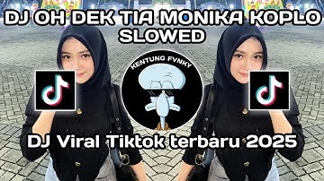 DJ OH DEK TIA MONIKA KOPLO SLOWED 🎶 || DJ VIRAL TIK TOK TERBARU YANG KALIAN CARI-CARI ‼️