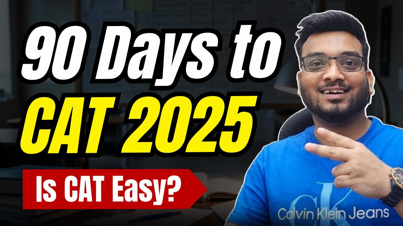 90 Days to CAT 2025 | Starting NOW ? 3 Months CAT Preparation Strategy ...
