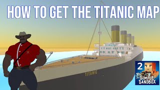 How to get the titanic map | simple sandbox 2