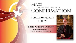 Mass of the Celebration of the Sacrament of Confirmation with Bishop Michael Woost