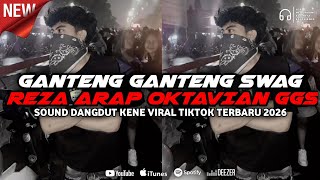 DJ GGS GANTENG GANTENG SWAG REZA ARAP OKTAVIAN SOUND DANGDUT VIRAL TIKTOK 2026