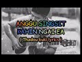 Anggu Singsit - ka hin ngai e ( lyrics )