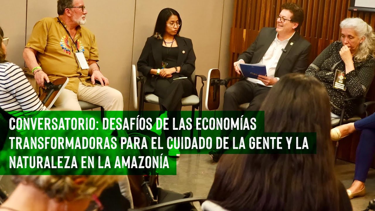 Desafíos de las economías transformadoras para el cuidado de la gente y la naturaleza en la Amazonía