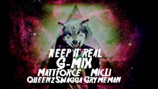 Keep It Real G-mix [ GrymeMan, QueenzSwagga, MicLi, Matt-Force ]