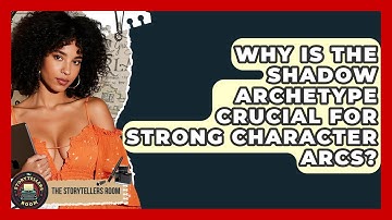Why Is The Shadow Archetype Crucial For Strong Character Arcs? - The Storytellers Room