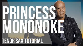 How to play Princess Mononoke by Joe Hisaishi on Tenor Sax (Tutorial)