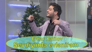 Elnar Xəlilov - Sevdiyimlə evlənirəm Resimi