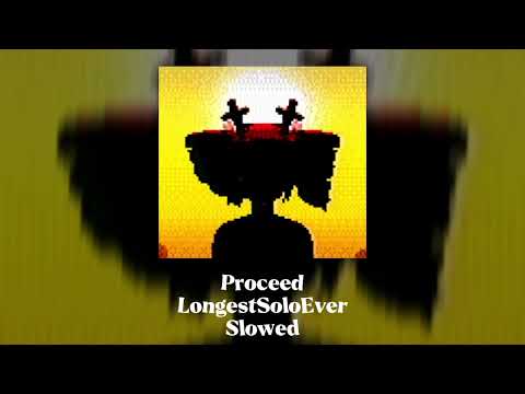Proceed by LongestSoloEver || Slowed (0.9x)