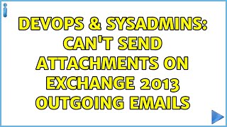 Celebrity DevOps & SysAdmins: Can't SEND attachments on Exchange 2013 OUTGOING emails Wealth