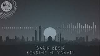 Kendine mi Yanam - Garip Bekir