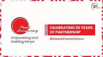 30 Years of Growth, Service, and Partnership with Kenyans