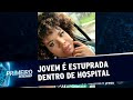 Jovem é estuprada por enfermeiro dentro de hospital em Goiânia | Primeiro Impacto (30/05/19)