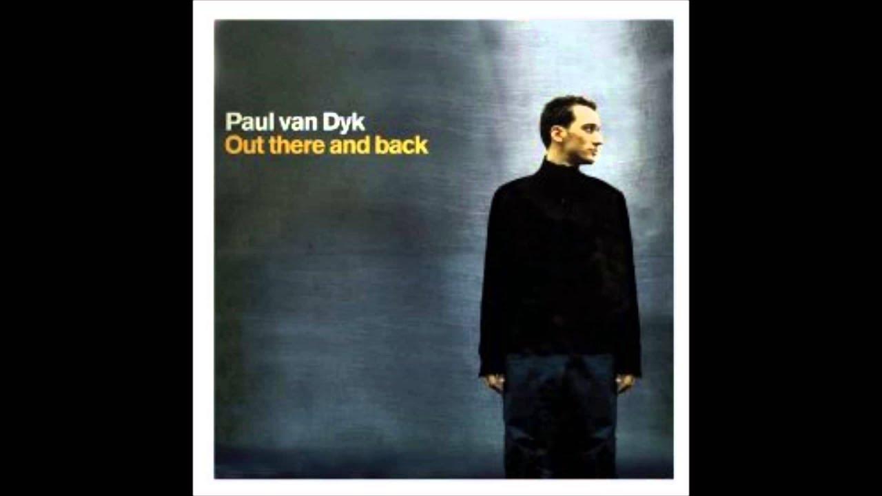 Paul back. Paul van Dyk. Paul van Dyk out there and back. Paul van Dyk 2000. Paul van Dyk - tell me why.