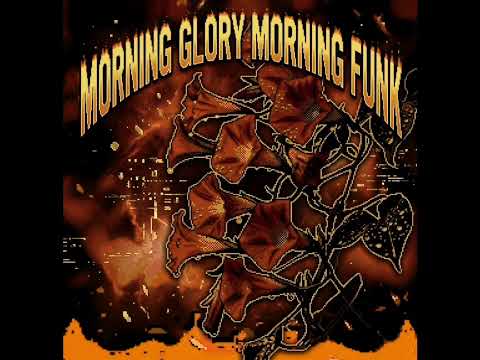 MORNING GLORY MORNING FUNK (SLOWED)
