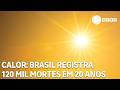 Ondas de calor mataram cerca de 120 mil brasileiros em 20 anos