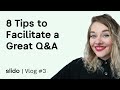 8 Tips to Facilitate a Great Q&A Session | SLIDO VLOG #3