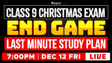 CLASS 9 Christmas Exam End Game Last minute Study Plan