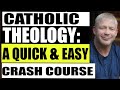 CATHOLIC THEOLOGY: A QUICK AND EASY CRASH COURSE FOR BEGINNERS