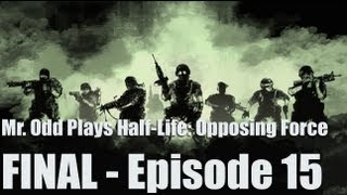 Mr. Odd Plays Half-Life: Opposing Force - Episode 15 - FINAL BOSS AND ENDING (SHOOT HIM IN THE BALL)