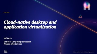 AWS AMER Summit May 2021 | Cloud-native desktop and application virtualization screenshot 2