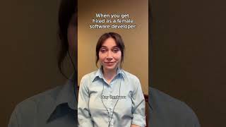 When you get hired as a female software developer