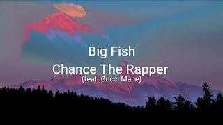 Chance The Rapper (feat. Gucci Mane) - Big Fish ( Lyrics )