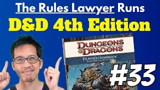 The Rules Lawyer runs Dungeons & Dragons 4th Edition! SESSION 33